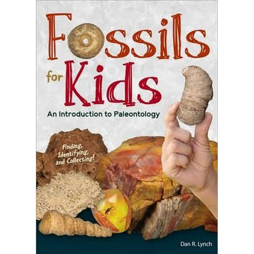 Fossils for Kids An Introduction to Paleontology by Dan R. Lynch