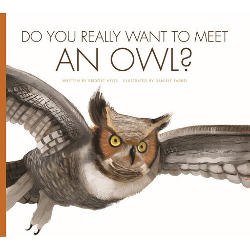 Do You Really Want to Meet an Owl? By Bridget Heos