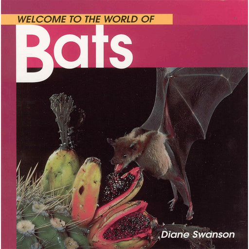 Welcome to the World of Bats by Diane Swanson