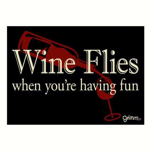 Magnet, Humorous Sayings, Wine Flies when you're having fun