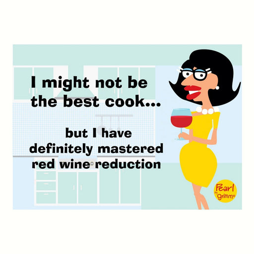 Magnet, Humorous Sayings, I might not be the best cook... but I have definitely mastered red wine re