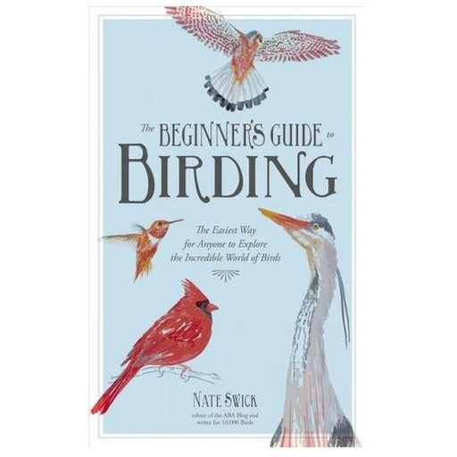 The Beginner's Guide to Birding by Nate Swick