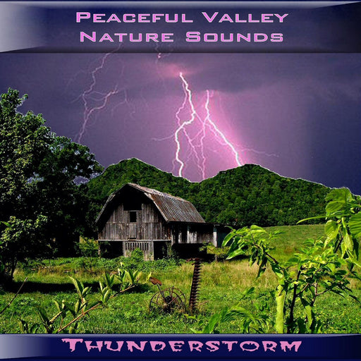 Peaceful Valley Nature Sounds Thunderstorm CD
