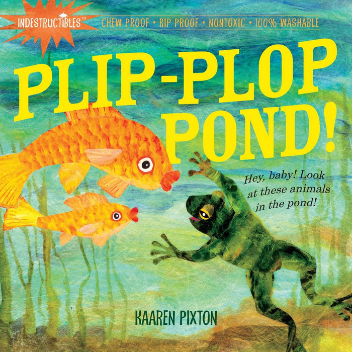 Indestructibles: Plip-Plop Pond by Kaaren Pixton