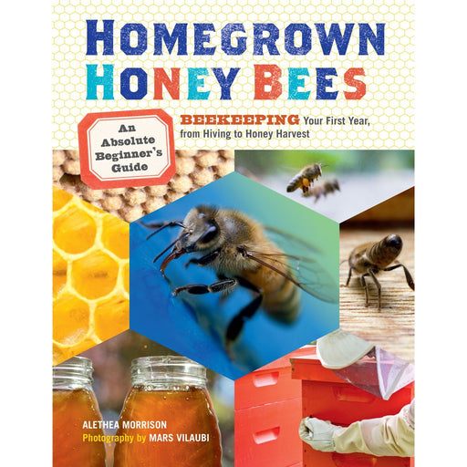 Homegrown Honey Bees by Aletha Morrison